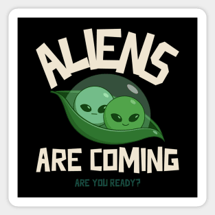 Aliens Are Coming Sticker